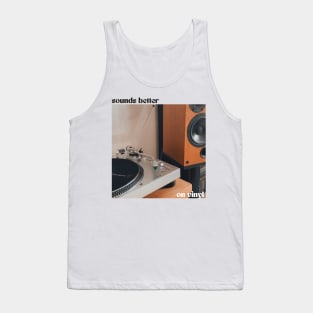 Sounds Better On Vinyl Tank Top